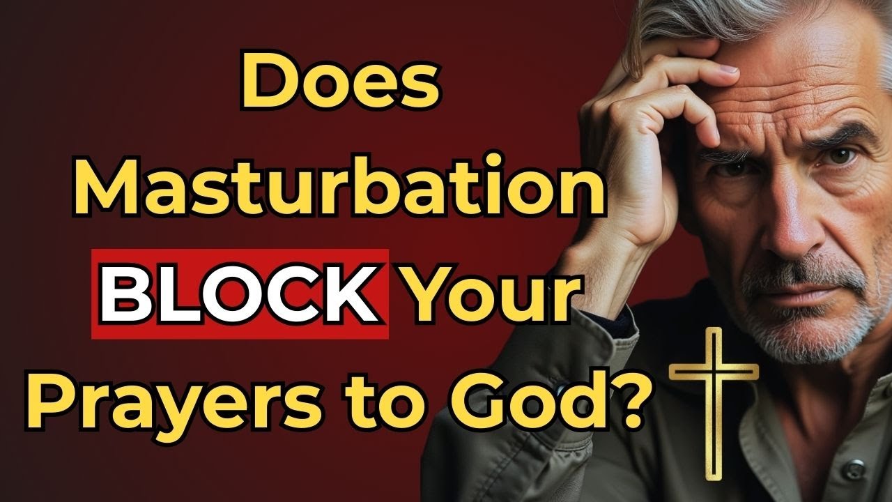 Does Masturbation BLOCK Your Prayers to God? The Biblical TRUTH - YouTube