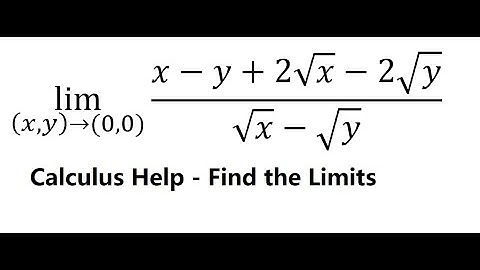 Calculus Help: Find the limits - Multivariable Limits: lim ((x,y)→(0,0))⁡ (x-y+2√x-2√y)/(√x-√y)