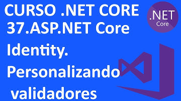 Curso .NET Core en C# - 37.ASP.NET Core Identity. Configurando validadores- Visual Studio 2019