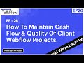 #26: How to Maintain Cash Flow &amp; Quality Of Projects (An Uncensored Talk About Webflow)