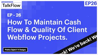 #26: How to Maintain Cash Flow & Quality Of Projects (An Uncensored Talk About Webflow)