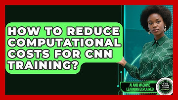 How To Reduce Computational Costs For CNN Training? - AI and Machine Learning Explained