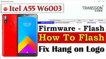 Itel A55 W6003 Full Flash Stock Rom Firmware - How To Flash - Hang On Logo Dead Boot Repair