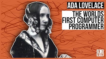 Ada Lovelace: The worlds first computer programmer