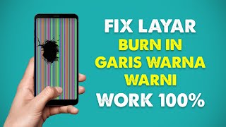 Cara Mengatasi Burn In ( Garis Berwarna ) Pada Layar HP Work 100% Berhasil