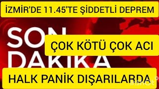 SONDAKİKA İZMİR'DE ŞİDDETLİ DEPREM OLDU..