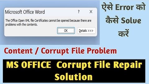 The office open XML certificate cannot be opened because there are problem with the contents