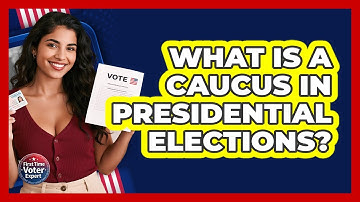 What Is A Caucus In Presidential Elections? - First Time Voter Expert