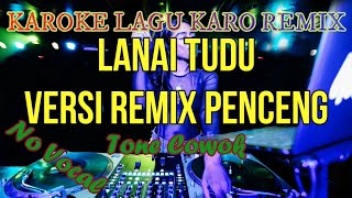 Lanai Tudu Karoke Remix Penceng No Vocal | Tulisan berjalan