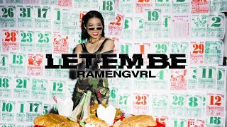 Video thumbnail of "RAMENGVRL - Let Em Be [Official Audio]"