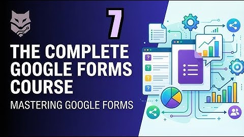 7.Themes, Backgrounds & Fonts | The Complete Google Forms Course - Mastering Google Forms
