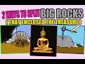 HOW TO SPLIT BIG ROCKS THAT ENCLOSED TREASURE