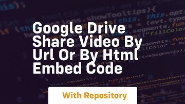 Google drive share video by url or by html embed code