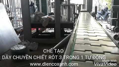 CHẾ TẠO DÂY CHUYỀN CHIẾT RÓT 3 TRONG 1 Ở VIỆT NAM