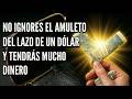 AMULETO DEL LAZO DEL BILLETE DE 1 DOLAR PARA ATRAER DINERO DE TODOS LADOS Y DE TODAS PARTES