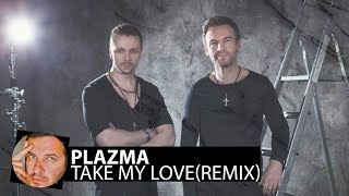 Plazma - Take My Love(Smoke Remix)