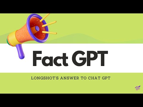 LongShot FactGPT Feature