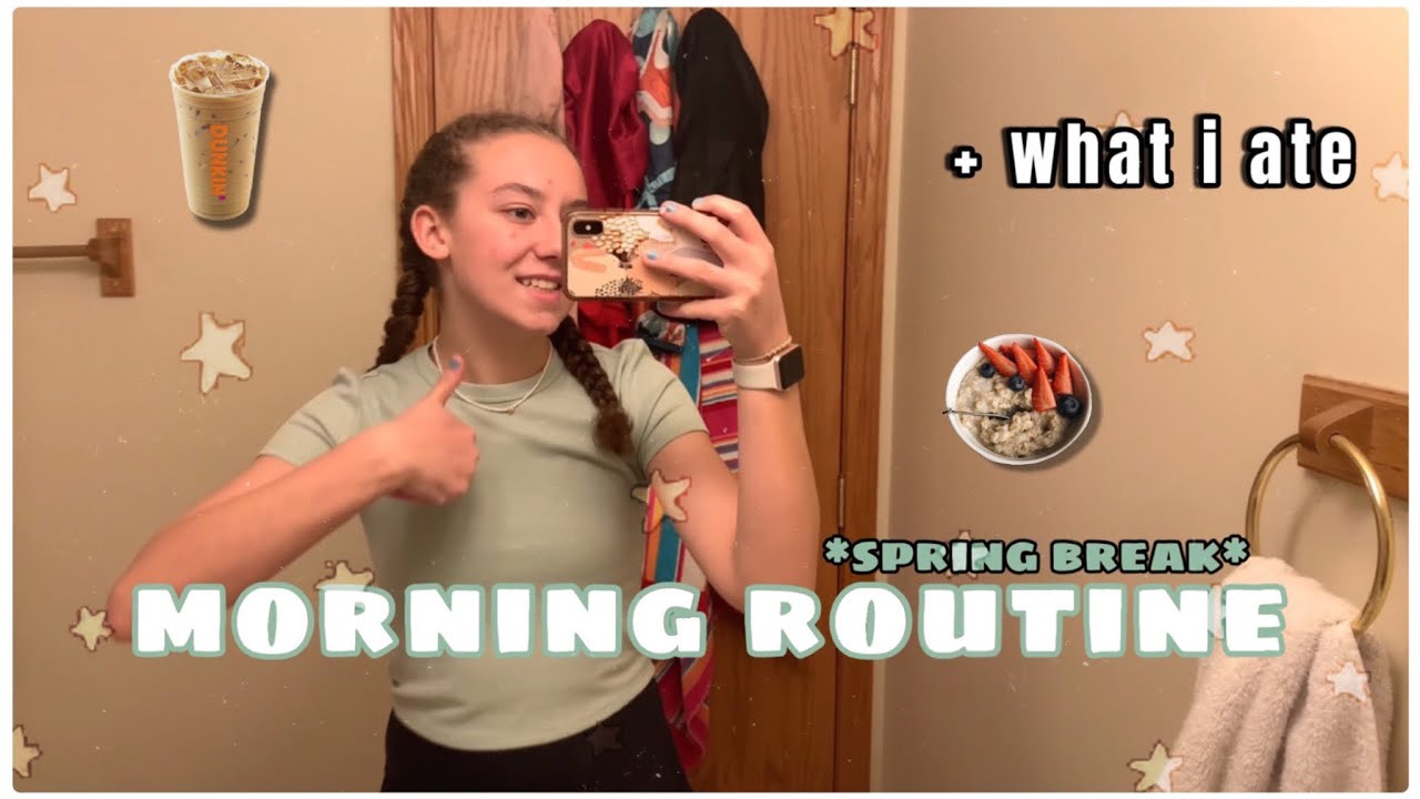 spring break morning routine & what I ate - YouTube