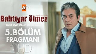 Bahtiyar Ölmez - 5. Bölüm Fragmanı