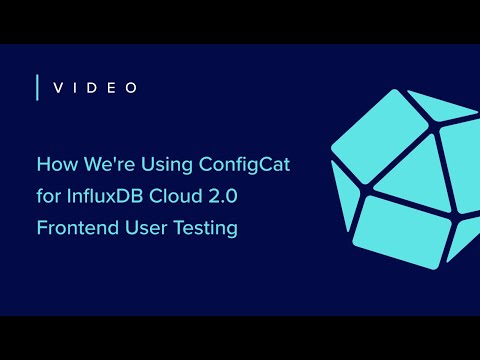 How We're Using ConfigCat for InfluxDB Cloud 2.0 Frontend User Testing