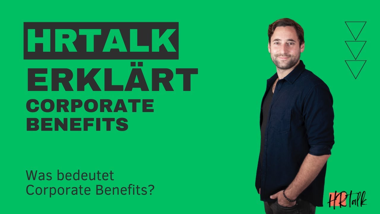 HRtalk erklärt: Corporate Benefits