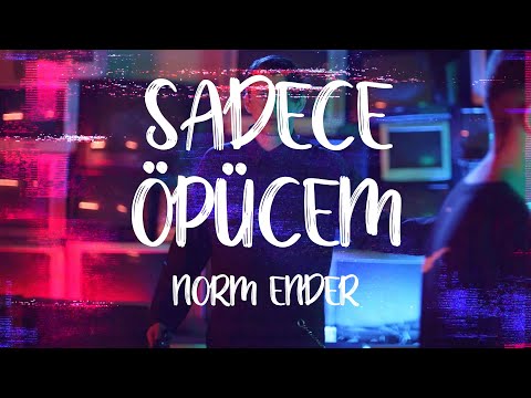 Norm Ender - Sadece Öpücem (Lyrics/Sözleri) [4K]