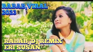 RABAB DJ REMIX!!ERI SUSAN 2023