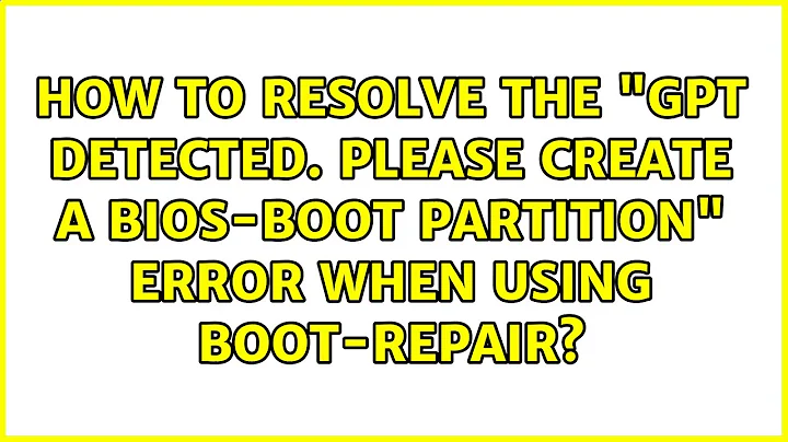 How to resolve the "GPT detected. Please create a BIOS-Boot partition" error when using...