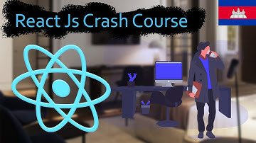React JS Crash Course | React JS In Khmer | បង្រៀន React Js Free ជាភាសាខ្មែរ - Rorn Tech