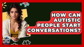 How Can Autistic People Start Conversations? - Answers About Autism