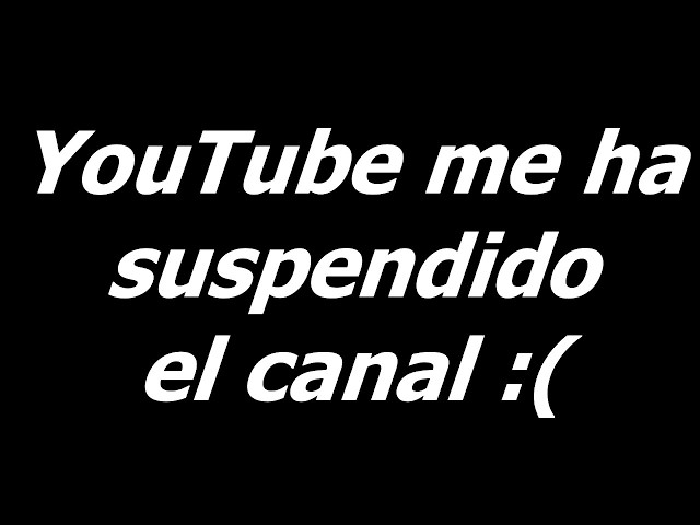 YOUTUBE ME HA SUSPENDIDO EL CANAL | Galactico4646 class=