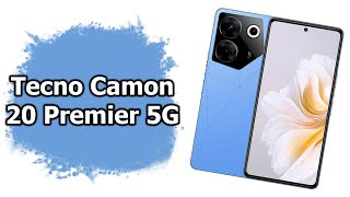 Обзор Tecno Camon 20 Premier 5G