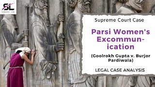 Parsi Woman's Excommunication | Goolrokh Gupta v. Burjor Pardiwala | CLAT PG 2020 | Case Analysis
