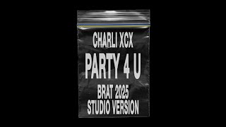 Charli Xcx  Party 4 U brat 2025 Studio Version