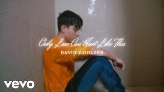 David V Golden - Only Love Can Hurt Like This (Official Music Video) | Vevo