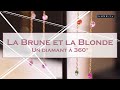 La brune et la blonde  un diamant  360   luxetv