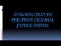 INTRODUCTION TO PHILIPPINE CRIMINAL JUSTICE SYSTEM