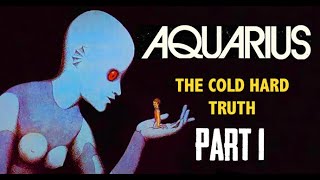 AQUARIUS 👽 THE COLD HARD TRUTH (PART1)