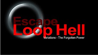 Escaping Loop Hell - Variation: The Forgotten Power