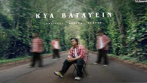 Kya Batayein (Official Video) | Samyak P | Abhijeet S | Shayra A | Unbound Records