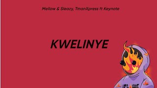 Mellow & Sleazy, TmanXpress - Kwelinye(Lyrics) ft. Keynote