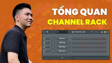 Channel Rack trong FL Studio | Học làm nhạc cơ bản | DZUS School