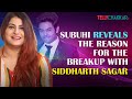Yeh un dino ki baat hai actress subuhi opens up about her breakup with siddharth