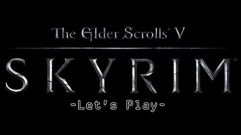 [EP11] Skyrim Let