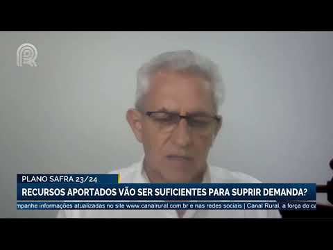 Plano Safra 23/24: Recursos aportados vão ser suficientes para suprir demanda? | Canal Rural