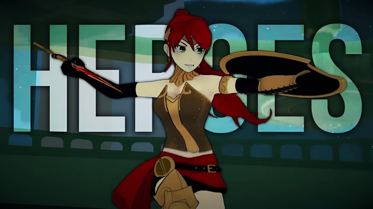 [RWBY AMV] {Pyrrha Nikos} ~ Heroes