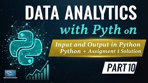 10. Data Analytics with Python | Input and Output + Assignment 1 Solution #W3SKILLSET