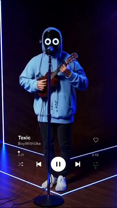 Toxic - BoyWithUke