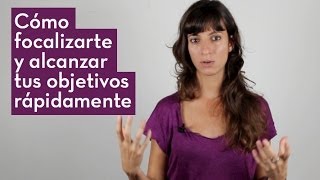 Como Focalizarte Y Conseguir Tus Objetivos