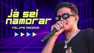 Felipe Amorim - Já Sei Namorar